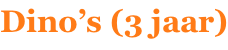 Dino’s (3 jaar)